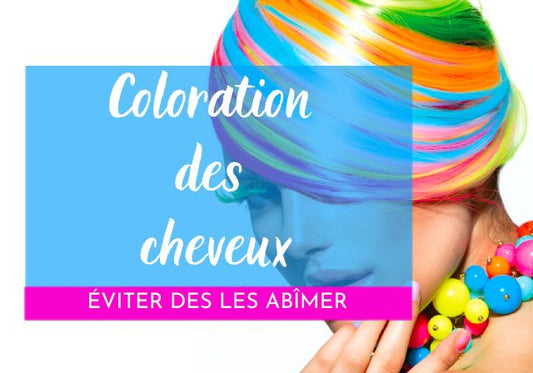 Coloration des cheveux : comment éviter de les abîmer ?