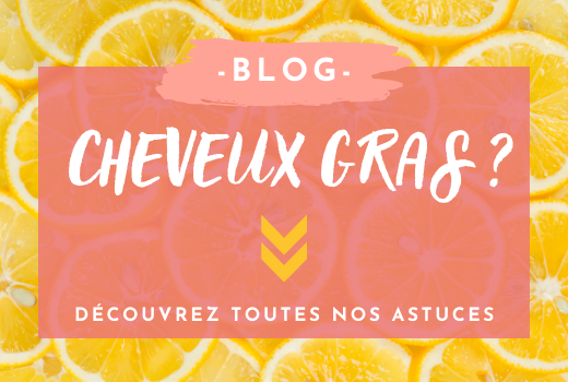 Comment prendre soin de ses cheveux gras ?