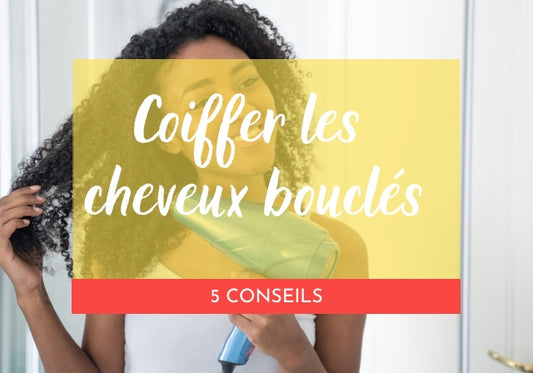 5 conseils pour coiffer facilement vos cheveux bouclés le matin