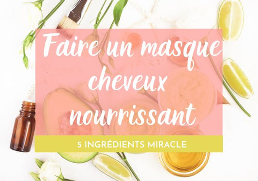 5 ingrédients miracle pour un masque cheveux nourrissant maison