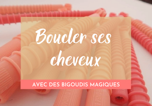 Comment boucler ses cheveux avec des bigoudis magiques ?