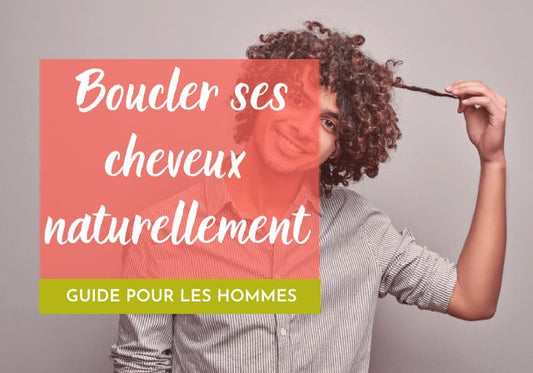 Comment boucler ses cheveux naturellement sans produits chimiques ? Le guide pour les hommes