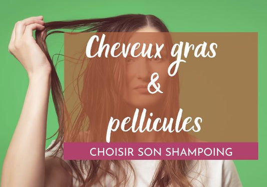 Comment choisir un shampoing pour cheveux gras et pellicules ?