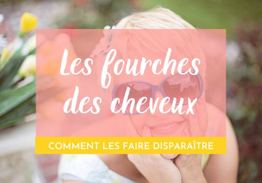 Comment faire disparaître les fourches des cheveux ?