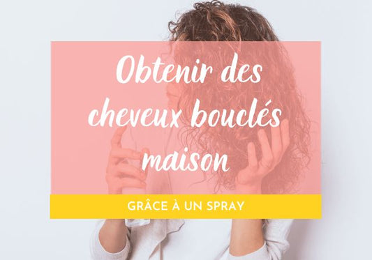 Comment obtenir des cheveux bouclés à la maison grâce à un spray ?