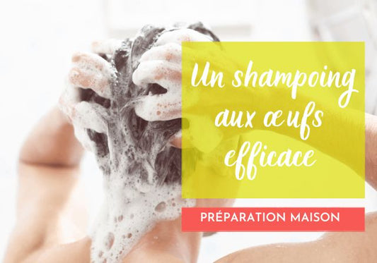 Comment préparer un shampoing aux œufs maison efficace