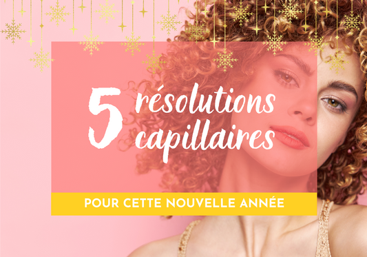 5 résolutions pour partir sur de bonnes bases capillaires !