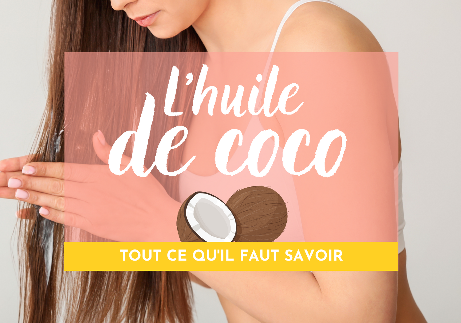 Huile de coco cheveux tout ce qu’il faut savoir Popbrush.fr — free download