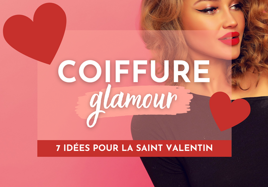 Coiffure glamour : 7 idées pour la Saint-Valentin