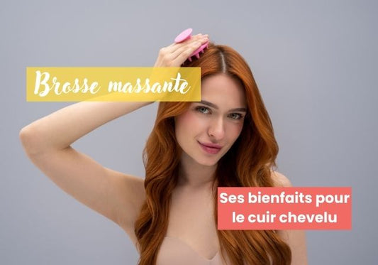 Pourquoi utiliser une brosse massante pour cuir chevelu ?