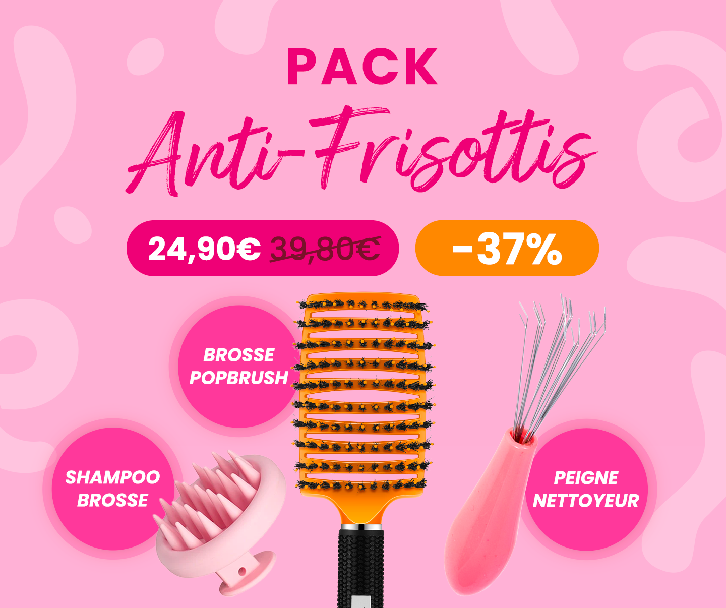 1 BROSSE DÉMÊLANTE + 1 SHAMPOO BROSSE + 1 PEIGNE NETTOYEUR
