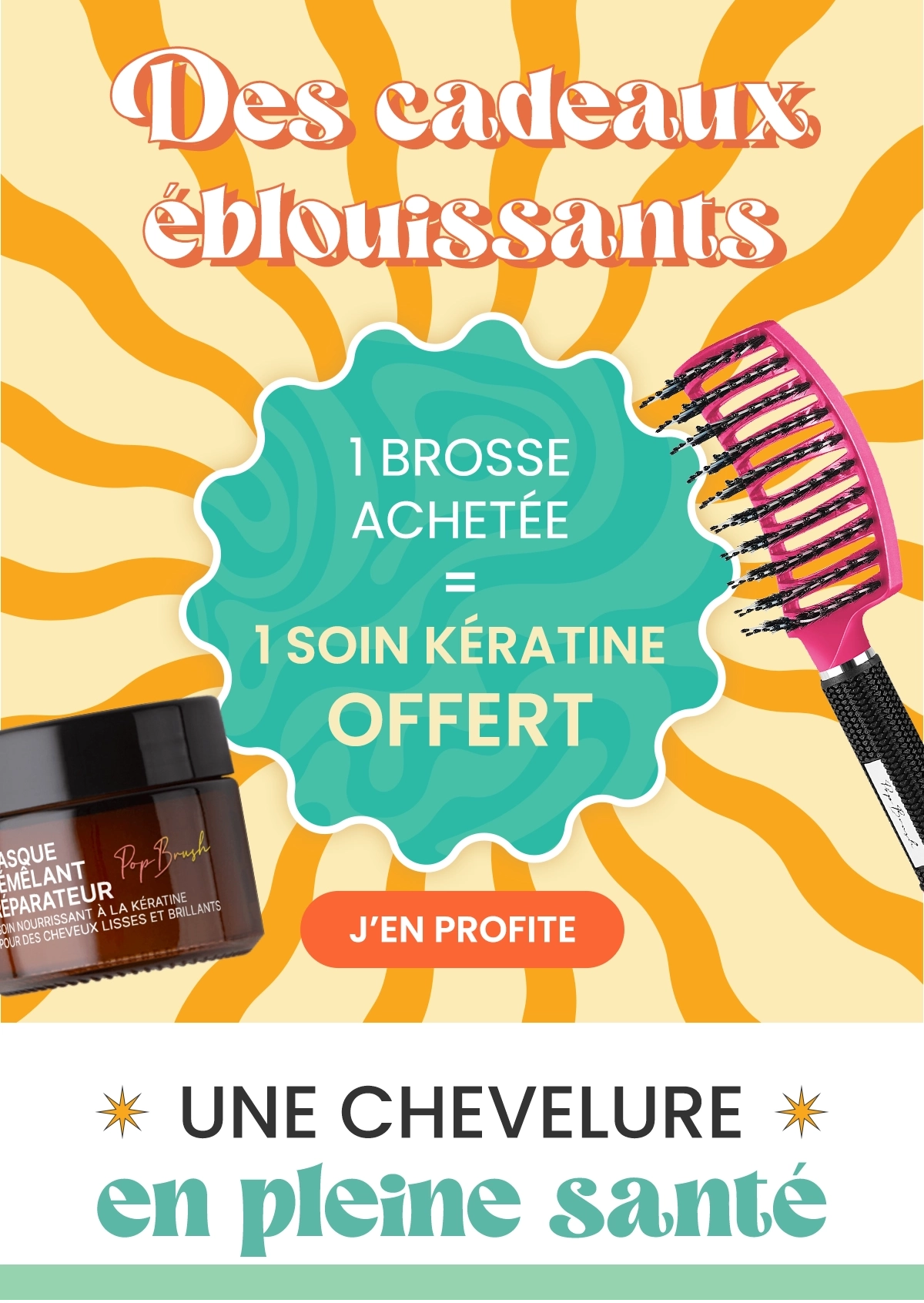 1 BROSSE DÉMÊLANTE ACHETÉE = 1 SOIN KÉRATINE OFFERT